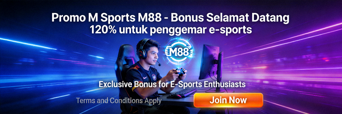 Promo M Sports M88 - Bonus Selamat Datang 120% untuk penggemar e-sports